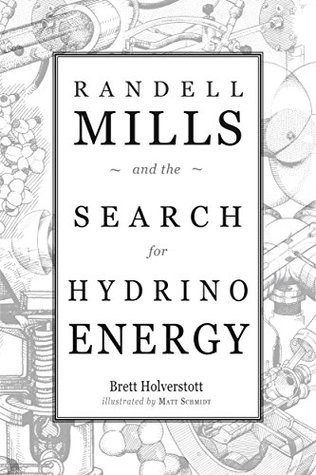 Download Randell Mills and the Search for Hydrino Energy - Brett Holverstott file in PDF