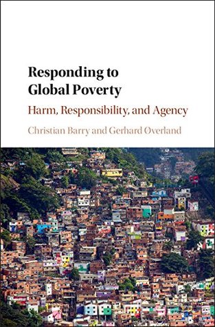Read Responding to Global Poverty: Harm, Responsibility, and Agency - Christian Barry file in PDF