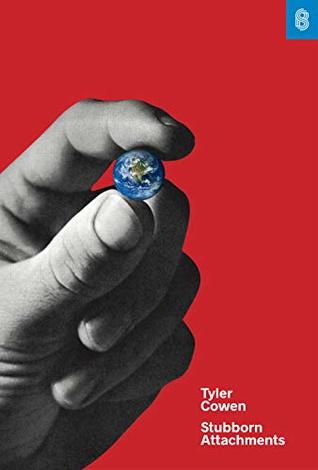 Full Download Stubborn Attachments: A Vision for a Society of Free, Prosperous, and Responsible Individuals - Tyler Cowen | PDF