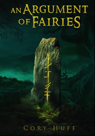 Full Download An Argument of Fairies: The Ogham Chronicles Book 1 - Cory Huff file in ePub