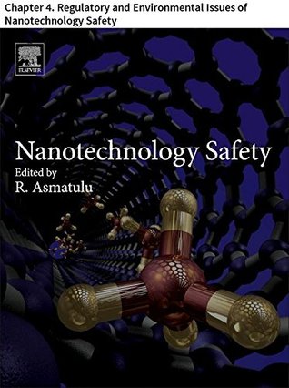 Read Online Nanotechnology Safety: Chapter 4. Regulatory and Environmental Issues of Nanotechnology Safety - H.A. Stretz file in ePub