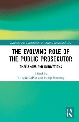 Read Online The Evolving Role of the Public Prosecutor: Challenges and Innovations - Philip Stenning file in ePub