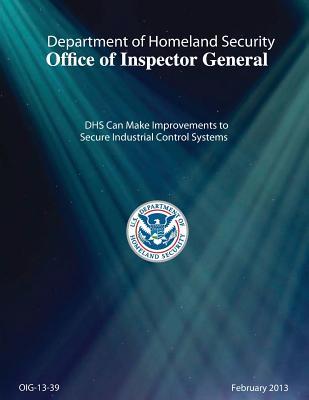 Full Download Dhs Can Make Improvements to Secure Industrial Control Systems _report_ - Office of the Investigator General file in PDF