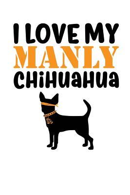 Read Online I Love My Manly Chihuahua: White, Orange & Black Design, Blank College Ruled Line Paper Journal Notebook for Dog Moms and Their Families. (Dog Gender Reveal and Dog Dad 6 X 9 Inch Composition Book: Journal Diary for Writing and Notes) -  file in ePub