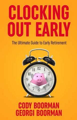 Full Download Clocking Out Early: The Ultimate Guide to Early Retirement - Cody Boorman file in ePub
