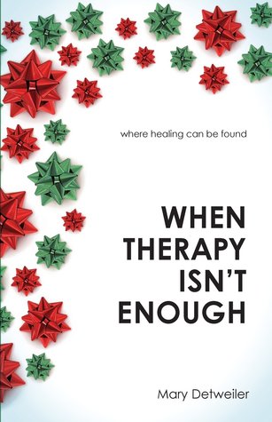 Download When Therapy Isn't Enough: Where Healing Can Be Found - Mary Detweiler file in PDF