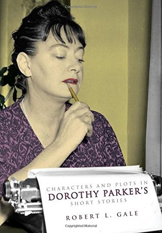 Full Download Characters and Plots in Dorothy Parker's Short Stories - Robert L. Gale file in ePub