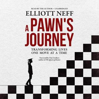 Read Online A Pawn's Journey: Transforming Lives One Move at a Time - Elliott Neff file in PDF