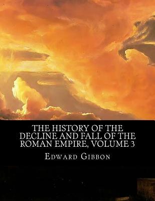 Read Online The History of the Decline and Fall of the Roman Empire, Volume 3 - Edward Gibbon file in ePub