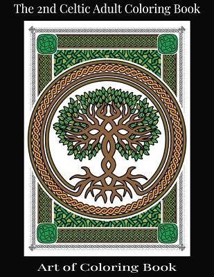 Download The 2nd Celtic Adult Coloring Book: Relieve More Stress and Anxiety While You Color Classic Celtic Designs - Art Of ColoringBook | ePub