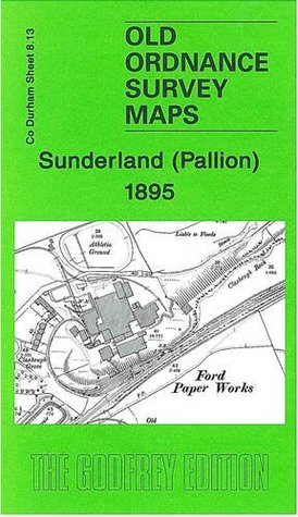 Full Download Sunderland (Pallion) 1895: Durham Sheet 8.13: Co. Durham Sheet 8.13 (Old Ordnance Survey Maps of County Durham) - John Griffiths | PDF