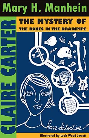 Download Claire Carter, Bone Detective: The Mystery of the Bones in the Drainpipe - Mary H. Manhein file in PDF