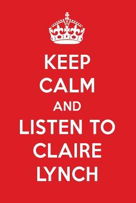 Read Online Keep Calm and Listen to Claire Lynch: Claire Lynch Designer Notebook -  | PDF
