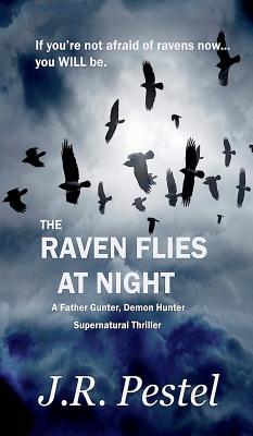 Download The Raven Flies at Night: A Father Gunter, Demon Hunter Supernatural Thriller - J.R. Pestel file in PDF