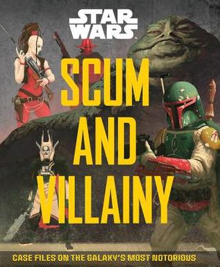 Full Download Scum and Villainy: Case Files on the Galaxy's Most Notorious (Star Wars) - Pablo Hidalgo file in PDF
