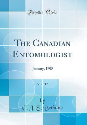 Full Download The Canadian Entomologist, Vol. 37: January, 1905 (Classic Reprint) - C J S Bethune | ePub