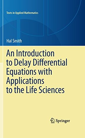 Download An Introduction to Delay Differential Equations with Applications to the Life Sciences: 57 (Texts in Applied Mathematics) - Hal Smith file in PDF