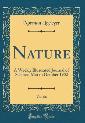 Download Nature, Vol. 66: A Weekly Illustrated Journal of Science; Mat to October 1902 (Classic Reprint) - Norman Lockyer file in ePub