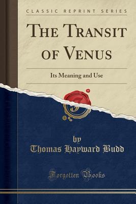 Full Download The Transit of Venus: Its Meaning and Use (Classic Reprint) - T H Budd file in ePub