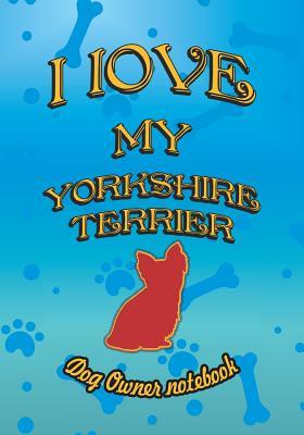 Read I Love My Yorkshire Terrier - Dog Owner Notebook: Doggy Style Designed Pages for Dog Owner to Note Training Log and Daily Adventures. - Crazy Dog Lover | ePub