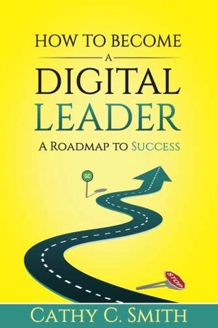 Read How to Become a Digital Leader: A Roadmap to Success - Cathy C. Smith file in ePub