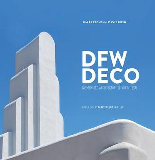 Download DFW Deco: Modernistic Architecture of North Texas - Jim Parsons | PDF