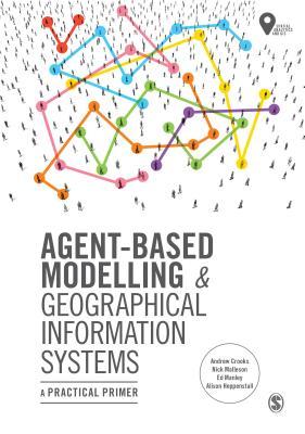 Full Download Agent-Based Modelling and Geographical Information Systems: A Practical Primer - Andrew Crooks | ePub