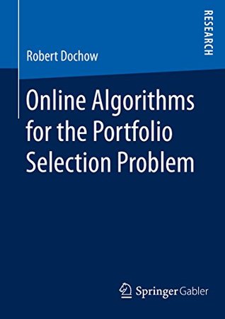 Full Download Online Algorithms for the Portfolio Selection Problem - Robert Dochow file in PDF