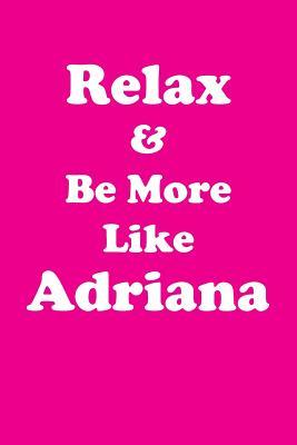 Download Relax & Be More Like Adriana Affirmations Workbook Positive Affirmations Workbook Includes: Mentoring Questions, Guidance, Supporting You - Affirmations World | ePub