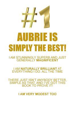 Read Online AUBRIE IS SIMPLY THE BEST AFFIRMATIONS WORKBOOK Positive Affirmations Workbook Includes: Mentoring Questions, Guidance, Supporting You - Affirmations World | ePub