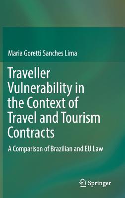 Download Traveller Vulnerability in the Context of Travel and Tourism Contracts: A Comparison of Brazilian and Eu Law - Maria Goretti Sanches Lima | PDF