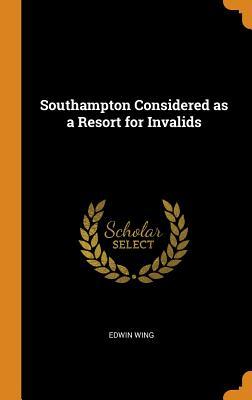 Read Southampton Considered as a Resort for Invalids - Edwin Wing | PDF