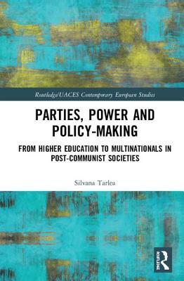 Download Parties, Power and Policy-Making: From Higher Education to Multinationals in Post-Communist Societies - Silvana Tarlea file in ePub