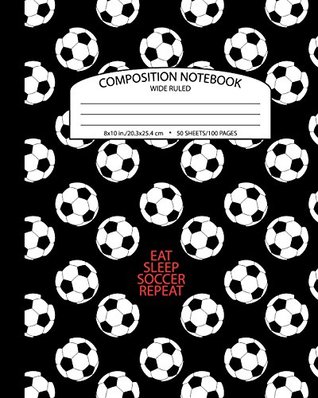 Read Composition Notebook Wide Ruled: School Exercise Book   100 Lined Pages (Soccer Football Journals) -  file in ePub