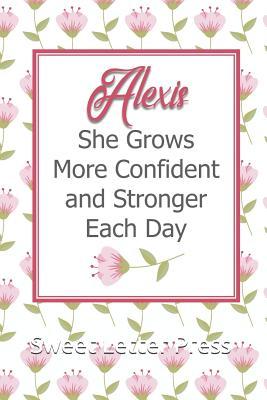 Download Alexis She Grows More Confident and Stronger Each Day: Personalized Affirmation Journal to Build Confidence and Self-Esteem - Sweet Letter Press | ePub