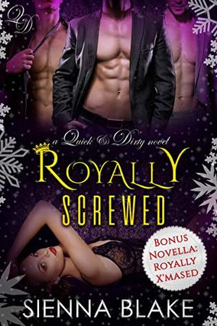 Full Download Royally Screwed: A Contemporary Reverse-Harem Romance (Quick & Dirty Book 3) - Sienna Blake | ePub