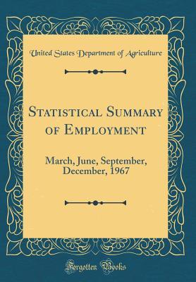 Read Statistical Summary of Employment: March, June, September, December, 1967 (Classic Reprint) - U.S. Department of Agriculture | PDF