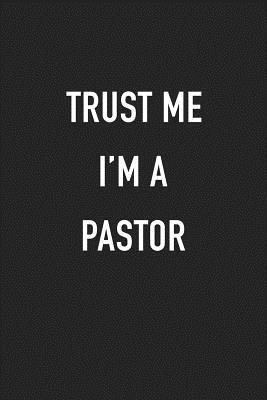 Read Online Trust Me I'm a Pastor: A 6x9 Inch Matte Softcover Journal Notebook with 120 Blank Lined Pages and a Funny Faith Leader Cover Slogan -  file in ePub
