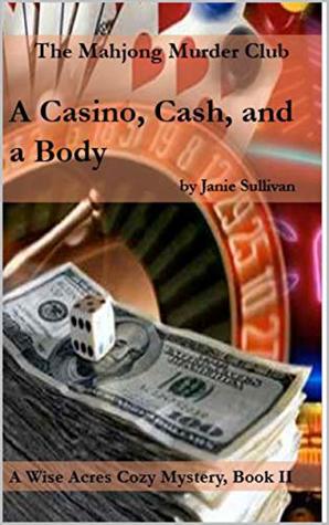 Read A Casino, Cash . . . and a Body: A Wise Acres Cozy Mystery: Book II (Wise Acres Cozy Mystery Series 2) - Janie Sullivan | ePub