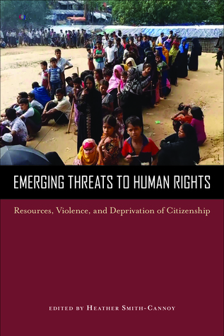 Read Emerging Threats to Human Rights: Resources, Violence, and Deprivation of Citizenship - Heather Smith-Cannoy file in ePub