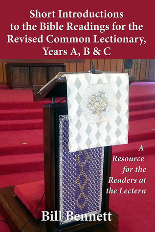 Read Online Short Introductions to the Bible Readings for the Revised Common Lectionary,Years A, B C: A Resource for the Readers at the Lectern - Bill Bennett file in ePub