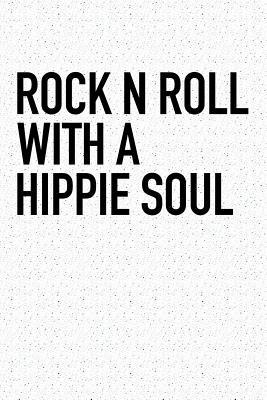 Download Rock N Roll with a Hippie Soul: A 6x9 Inch Matte Softcover Journal Notebook with 120 Blank Lined Pages and a Funny Music Loving Cover Slogan -  file in PDF