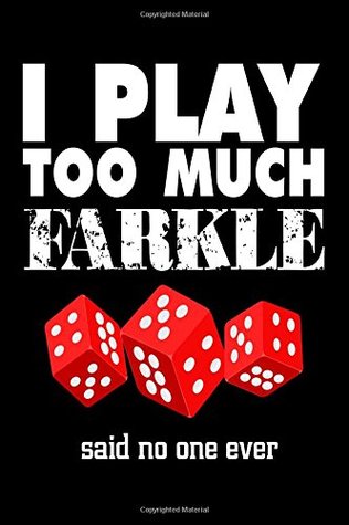Read I Play Too Much Farkle Said No One Ever: Farkle Players Notebook Log Funny Gift -  | ePub