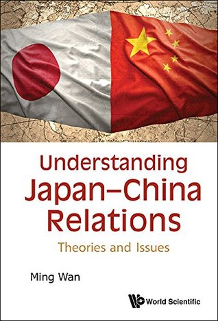 Full Download Understanding Japan–China Relations:Theories and Issues - Ming Wan | ePub