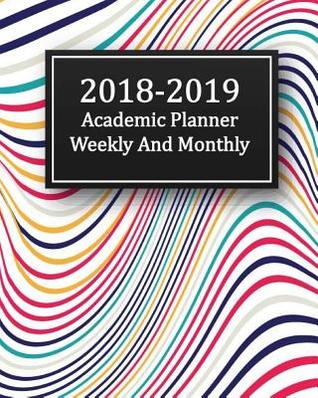 Full Download 2018-2019 Academic Planner Weekly and Monthly: Calendar Schedule Organizer 2018-2019, Goal Plan 2018-2019, Birthday List and Address Book (August 2018 Through July 2019) - Rena W Butler file in ePub