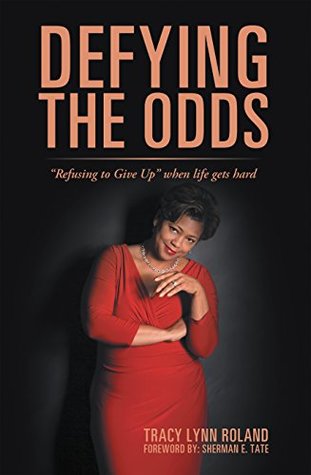 Download Defying the Odds: “Refusing to Give Up” When Life Gets Hard - Tracy Lynn Roland | ePub