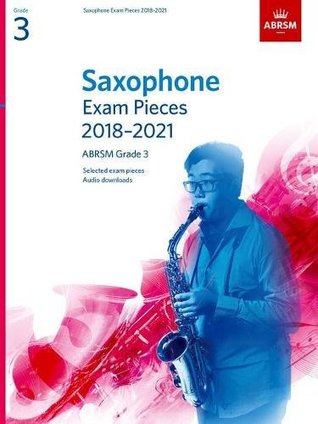 Full Download Saxophone Exam Pieces 2018-2021, ABRSM Grade 3: Selected from the 2018-2021 syllabus. 2 Score & Part, Audio Downloads (ABRSM Exam Pieces) - Associated Board of the Royal Schools of Music file in PDF