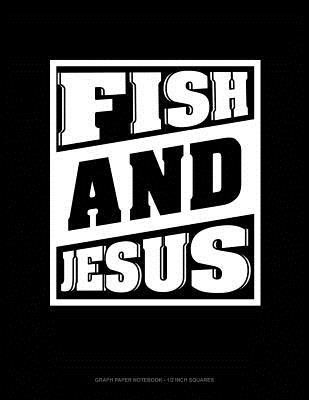 Full Download Fish and Jesus: Graph Paper Notebook - 1/2 Inch Squares -  | ePub
