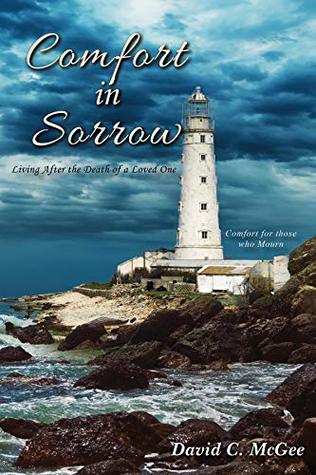 Download Comfort in Sorrow: Living After the Death of a Loved One - David C. McGee | PDF