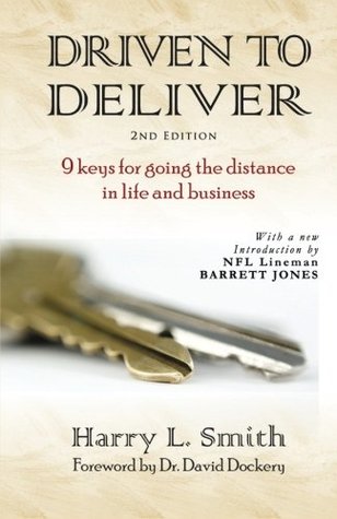 Download Driven to Deliver, 2nd Edition: 9 Keys for Going the Distance in Life and Business - Harry L. Smith file in ePub